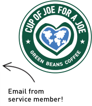 <p>When you buy a CUP OF JOE FOR A JOE deployed overseas, we immediately match your COJ to a waiting Service Member. They receive an email with your message and can write you back. They take the COJ voucher in the email to their nearest on-base Green Beans Coffee caf&eacute; and are given a fresh, hot cup of coffee and an opportunity to enjoy 15 Minutes of Home&reg;</p>